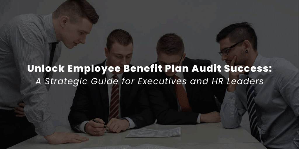 Unlock Employee Benefit Plan Audit Success: Your Ultimate Guide to Compliance & Clarity