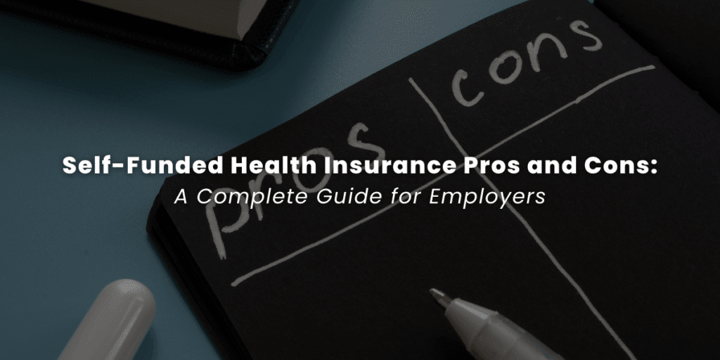 Self-Funded Health Insurance Pros and Cons: A Complete Guide for Employers